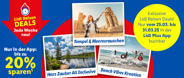 Exklusive Lidl Reisen Deals - Jede Woche neu! Nur in der App: bis zu 20% sparen! Nur vom 25.03. - 31.03.2025 in der App buchbar!
