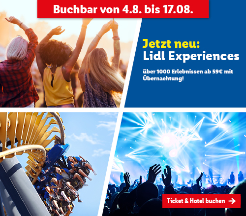 Jetzt neu: Lidl Experiences. Über 1000 Erlebnisse ab 59€ mit Übernachtung! Buchbar von 4.8. bis 17.8. Ticket und Hotel buchen.