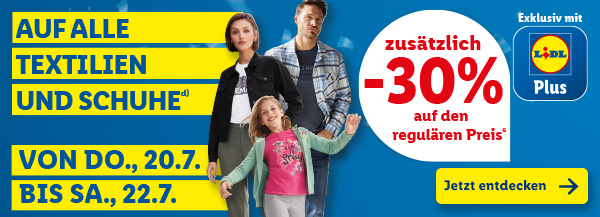 Auf alle Textilien und Schuhe von Do., 20.7. bis Sa., 22.7.: zusätzlich -30% auf den regulären Preis exklusiv mit Lidl Plus