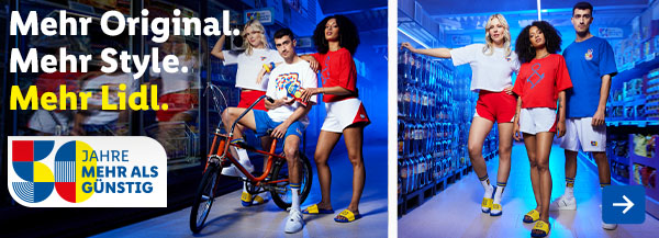 Jetzt in deiner Filiale: Mehr Original. Mehr Style. Mehr Lidl.