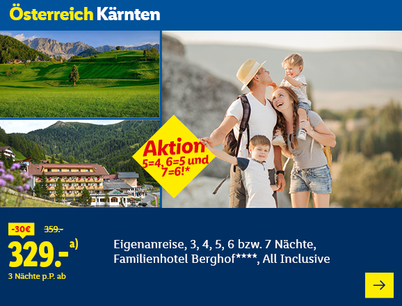 Österreich Kärnten. Angeboten wird eine Eigenanreise für 3, 4, 5, 6 bzw. 7 Nächte im Familienhotel Berghof****, All Inclusive. Ab 329,- € pro Person für 3 Nächte (statt 359,- €, 30,- € gespart). Aktion 5=4, 6=5 und 7=6!* Jetzt buchen.
