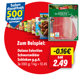Dulano Selection Schwarzwälder Schinken g.g.A. Je 200 g für nur 2.49; 1 kg = 12.45