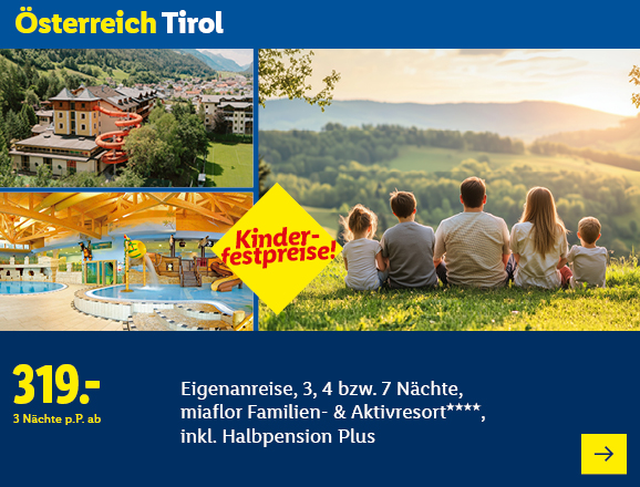 Österreich Tirol. Angeboten wird eine Eigenanreise für 3, 4 bzw. 7 Nächte im miaflor Familien- & Aktivresort****, inkl. Halbpension Plus. Ab 319,- € pro Person für 3 Nächte. Besonderheit: Kinder-Festpreise! Jetzt buchen.