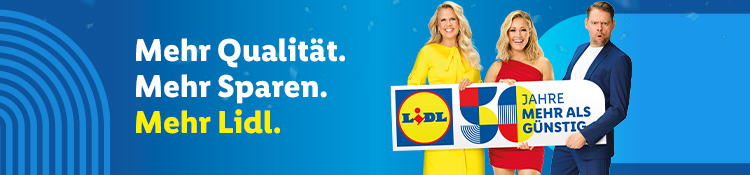 Mehr Qualität. Mehr Sparen. Mehr Lidl.