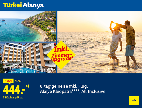 Türkei Alanya. Angeboten wird eine 8-tägige Reise inkl. Flug für 7 Nächte im Alaiye Kleopatra****, inkl. All Inclusive. Ab 444,- € pro Person für 7 Nächte (statt 599,- €, 155,- € gespart). Inklusive Zimmerupgrade! Jetzt buchen.