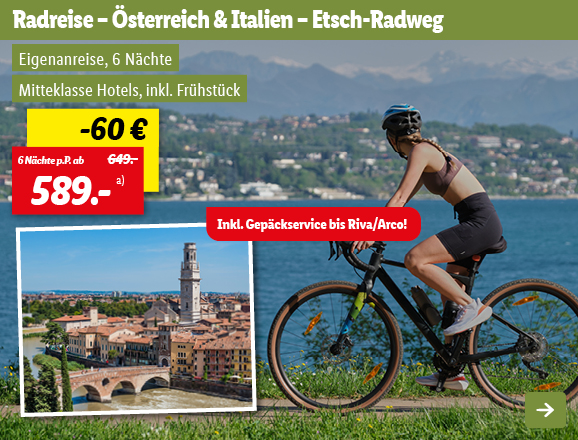 Radreise - Österreich & Italien - Etsch-Radweg, 6 Nächte p.P. ab 589€