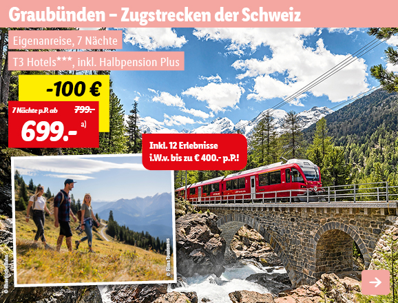 Graubünden - Die schönsten Zugstrecken der Schweiz, 7 Nächte p.P. ab 699€