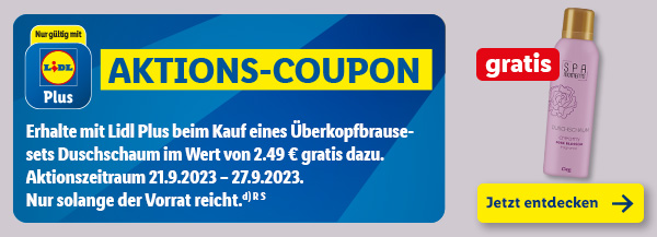 Nur gültig mit Lidl Plus – Aktions-Coupon: Erhalte mit Lidl Plus beim Kauf eines Überkopfbrausesets Duschschaum im Wert von 2.49€ gratis dazu. Aktionszeitraum 21.9.2023 – 27.9.2023. Nur solange der Vorrat reicht.