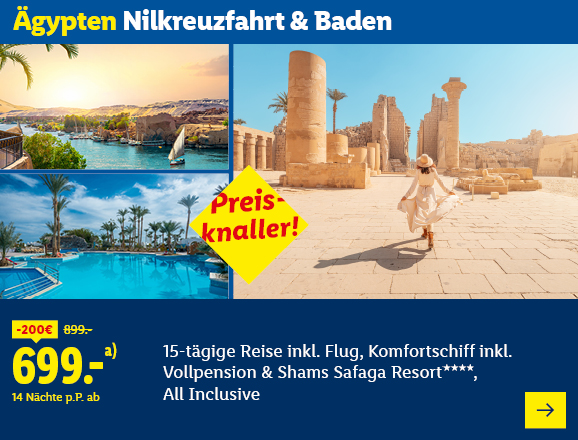 Ägypten Nilkreuzfahrt & Baden. Angeboten wird eine 15-tägige Reise inkl. Flug, Komfortschiff inkl. Vollpension & Shams Safaga Resort****, All Inclusive. Ab 699,- € pro Person für 14 Nächte (statt 899,- €, 200,- € gespart). Preiskracher! Jetzt buchen.