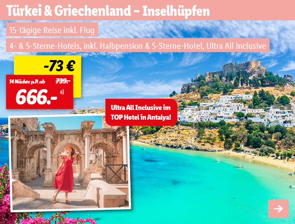 Türkei & Griechenland - Inselhüpfen, 14 Nächte p.P. ab 666€