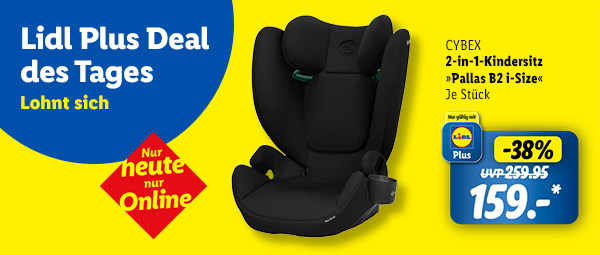 Lidl Plus Deal des Tages. Nur heute nur Online. CYBEX 2-in1-Kindersitz "Pallas B2 i-Size". Je Stück -38% günstiger für 159€ mit Lidl Plus