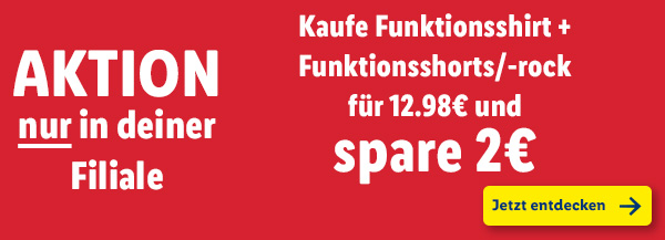 Aktion NUR in deiner Filiale – Kaufe Funktionsshirt + Funktionsshorts/-rock für 12.98€ und spare 2€