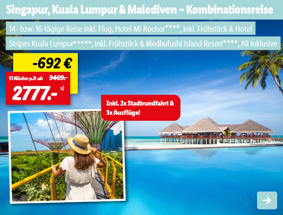 Singapur, Kuala Lumpur & Malediven - Kombinationsreise, 13 Nächte p.P. ab 2777€