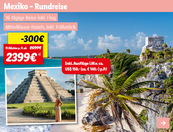 Mexiko - Rundreise, 14 Nächte p.P. ab 2399€