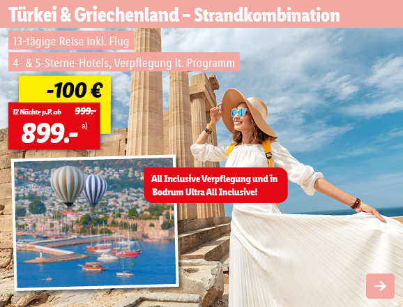 Türkei & Griechenland – Strandkombination, 12 Nächte p.P. ab 899€