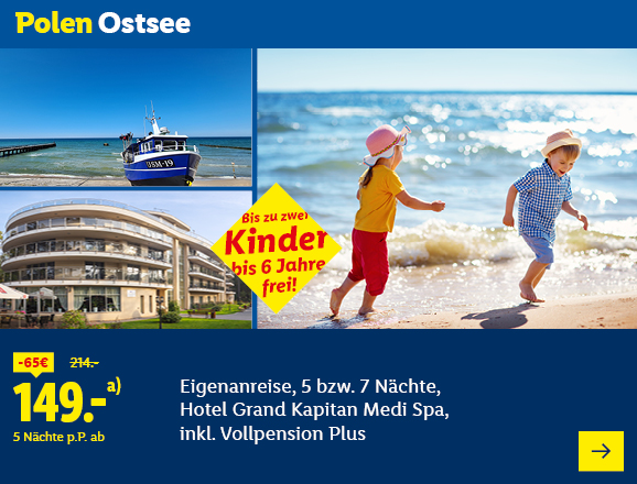Polen Ostsee. Angeboten wird eine Eigenanreise für 5 bzw. 7 Nächte im Hotel Grand Kapitan Medi Spa, inkl. Vollpension Plus. Ab 149,- € pro Person für 5 Nächte (statt 214,- €, 65,- € gespart). Bis zu zwei Kinder bis 6 Jahre frei! Jetzt buchen.