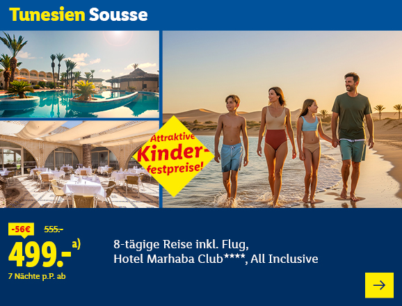 Tunesien Sousse. Angeboten wird eine 8-tägige Reise inkl. Flug, Hotel Marhaba Club****, All Inclusive. Ab 499,- € pro Person für 7 Nächte (statt 555,- €, 56,- € gespart). Attraktive Kinderfestpreise! Jetzt buchen.