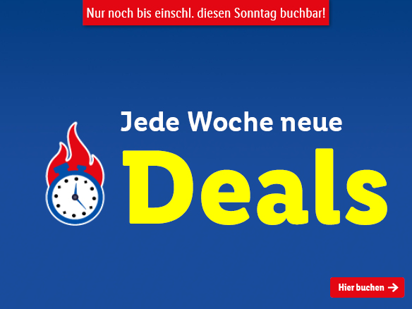 Jede Woche neue Deals! Nur bis einschl. Sonntag buchbar!