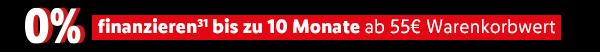 0% finanzieren 31 bis zu 10 Monate ab 55€ Warenkorbwert