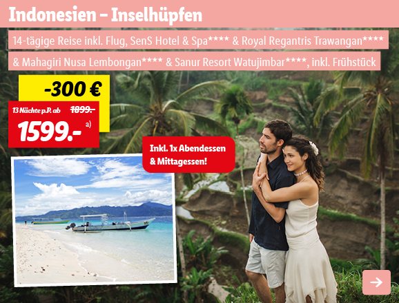 Indonesien - Inselhüpfen, 13 Nächte p.P. ab 1599€