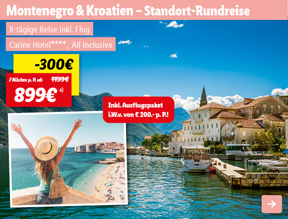 Montenegro & Kroatien – Standort-Rundreise, 7 Nächte p.P. ab 899€