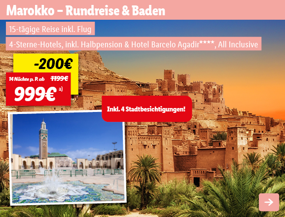 Marokko Rundreise & Baden, 14 Nächte p.P. ab 999€