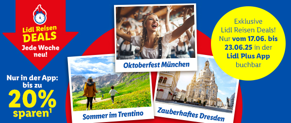 Exklusive Lidl Reisen Deals - Jede Woche neu! Nur in der App: bis zu 20% sparen! Nur vom 17.06. - 23.06.2025 in der App buchbar!