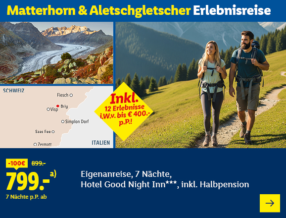 Matterhorn & Aletschgletscher Erlebnisse. Inkl. 12 Erlebnisse i.W.v. bis € 400.- p.P.! Angeboten wird eine Eigenanreise für 7 Nächte im Hotel Good Night Inn***, inkl. Halbpension. Ab 799,- € pro Person für 7 Nächte, Ersparnis 100 € gegenüber dem Originalpreis von 899,- €.. Jetzt buchen.