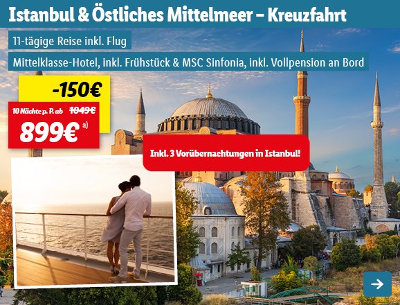 Istanbul & Östliches Mittelmeer - Kreuzfahrt, 10 Nächte p.P. ab 899€