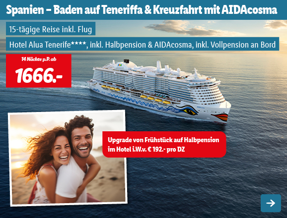 Spanien - Baden auf Teneriffa & Kreuzfahrt mit AIDAcosma, 14 Nächte p.P. ab 1666€