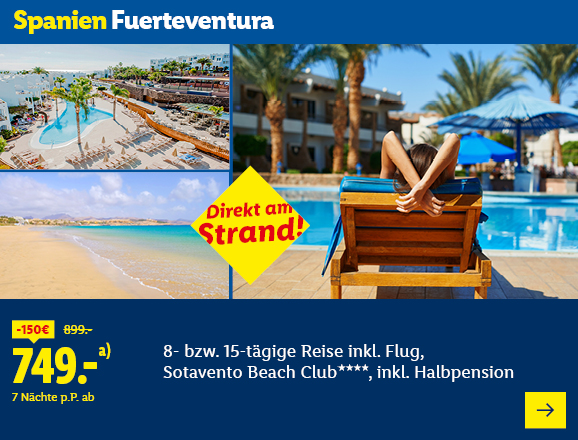 Spanien Fuerteventura. Angeboten wird eine 8- bzw. 15-tägige Reise inkl. Flug, Sotavento Beach Club****, inkl. Halbpension. Ab 749,- € pro Person für 7 Nächte (statt 899,- €, 150,- € gespart). Direkt am Strand! Jetzt buchen.