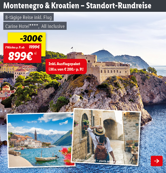 Montenegro & Kroatien – Standort-Rundreise, 7 Nächte p.P. ab 899€