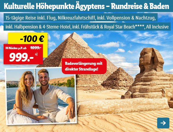 Kulturelle Höhepunkte Ägyptens - Rundreise & Baden, 14 Nächte p.P. ab 999€