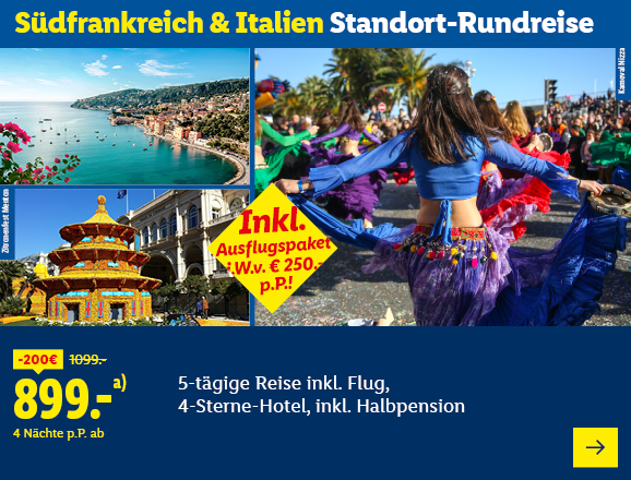 Südfrankreich & Italien Standort-Rundreise. Angeboten wird eine 5-tägige Reise inkl. Flug, 4-Sterne-Hotel, inkl. Halbpension. Ab 899,- € pro Person für 4 Nächte (statt 1099,- €, 200,- € gespart). Inkl. Ausflugspaket i.W.v. € 250,- p.P.! Jetzt buchen.