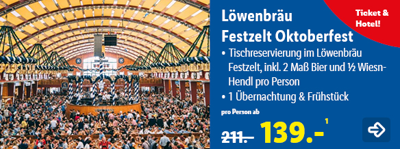 Löwenbräu Festzelt Oktoberfest, p.P. ab 139€