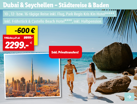 Dubai & Seychellen - Städtereise & Baden, 9 Nächte p.P. ab 2299€