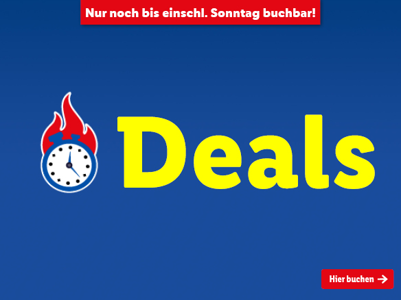 Unsere Deals! Buchbar nur noch bis einschließlich Sonntag!