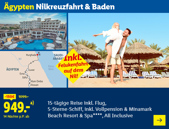 Ägypten, Nilkreuzfahrt & Baden. 15-tägige Reise, inklusive Flug, 5-Sterne-Schiff mit Vollpension und Minamark Beach Resort & Spa, 4 Sterne mit All Inclusive. Preis ab 949,- € pro Person für 14 Nächte. Es werden 150,- € gespart. Im Angebot enthalten sind eine Felukenfahrt auf dem Nil.