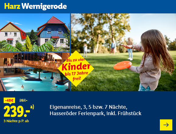 Harz Wernigerode. Angeboten wird eine Eigenanreise für 3, 5 bzw. 7 Nächte im Hasseröder Ferienpark, inkl. Frühstück. Ab 239,- € pro Person für 3 Nächte (statt 287,- €, 48,- € gespart). Bis zu vier Kinder bis 17 Jahre frei! Jetzt buchen.