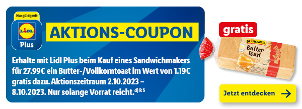 Aktion nur gültig mit Lidl Plus: Aktions-Coupon – Erhalte mit Lidl Plus beim Kauf eines Sandwichmakers für 27.99€ ein Butter-/Vollkorntoast im Wert von 1.19€ gratis dazu. Aktionszeitraum 2.10.2023–8.10.2023. Nur solange Vorrat reicht.
