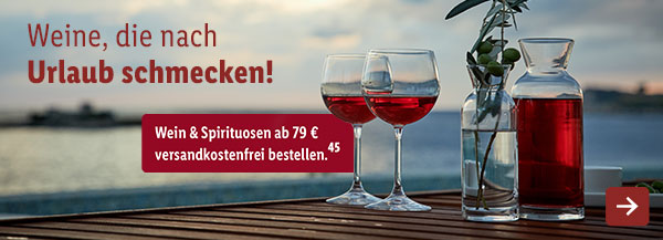Wein & Spirituosen: Weine, die nach Urlaub schmecken!