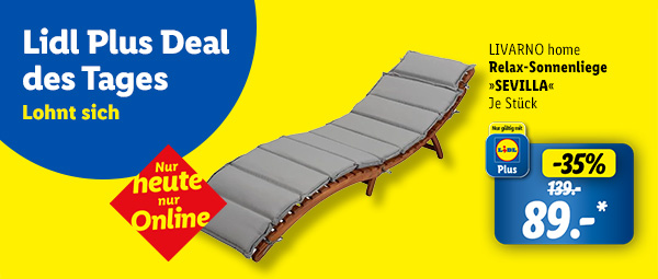 Lidl Plus Deal des Tages lohnt sich. Nur heute nur Online. LIVARNO home Relax-Sonnenliege »Sevilla«, Je Stück, 35% günstiger für 89€* mit Lidl Plus 