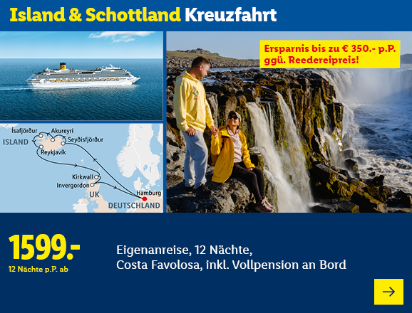 Island & Schottland Kreuzfahrt. Angeboten wird eine Eigenanreise für 12 Nächte auf der Costa Favolosa, inkl. Vollpension an Bord. Ab 1599,- € pro Person für 12 Nächte. Ersparnis bis zu € 350,- p.P. ggü. Reedereipreis! Jetzt buchen.