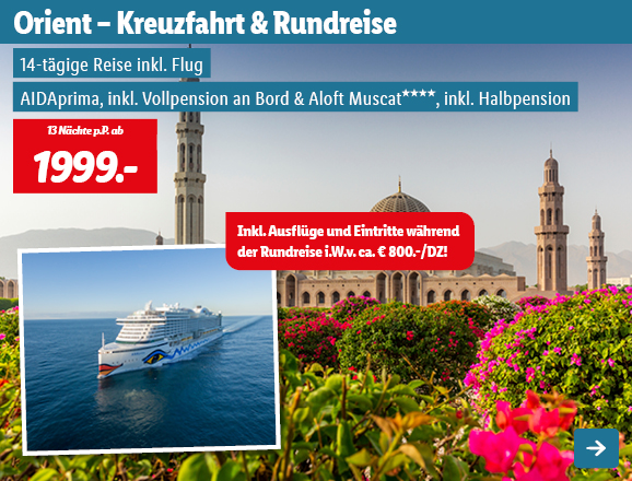 Orient - Kreuzfahrt & Rundreise - AIDAprima, 13 Nächte p.P. ab 1999€