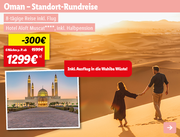 Oman - Standort-Rundreise für Einsteiger, 6 Nächte p.P. ab 1299€