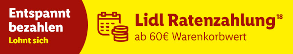 Entspannt bezahlen mit Lidl Ratenzahlung ab 60€ Warenkorbwert (siehe Rechtshinweis Nummer 18)