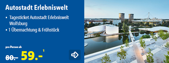 Autostadt Erlebniswelt, p.P. ab 59€
