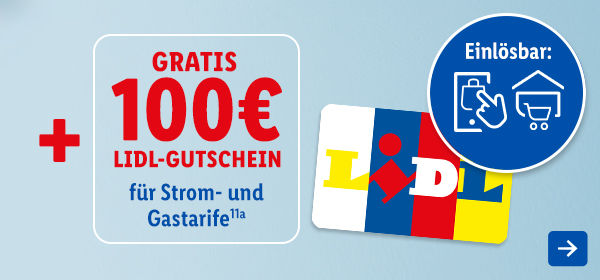 GRATIS 100€ Lidl-Gutschein für Strom und Erdgas