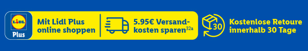 Mit Lidl Plus online shoppen und 5,95€ Versandkosten sparen³²ª. Kostenlose Retoure innerhalb 30 Tage