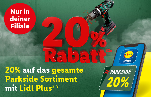 20% Rabatt auf das gesamte Parkside Sortiment mit Lidl Plus. Nur in deiner Filiale 32e